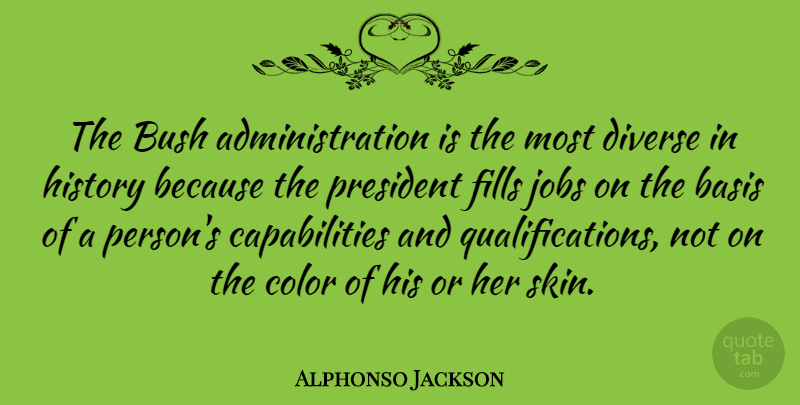 Alphonso Jackson Quote About Jobs, Color, Skins: The Bush Administration Is The...