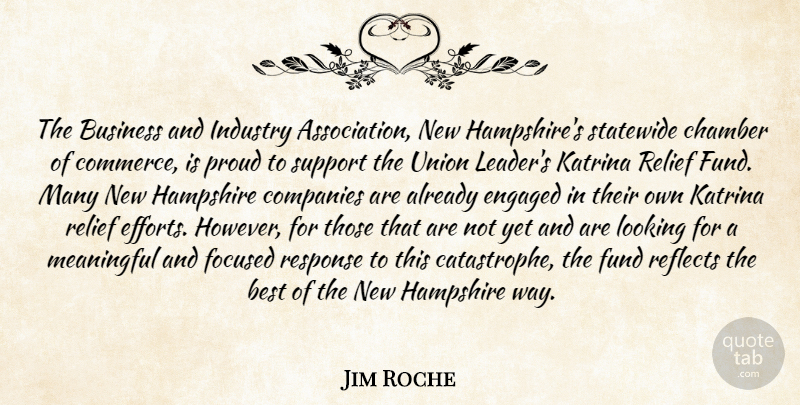 Jim Roche Quote About Best, Business, Chamber, Companies, Engaged: The Business And Industry Association...