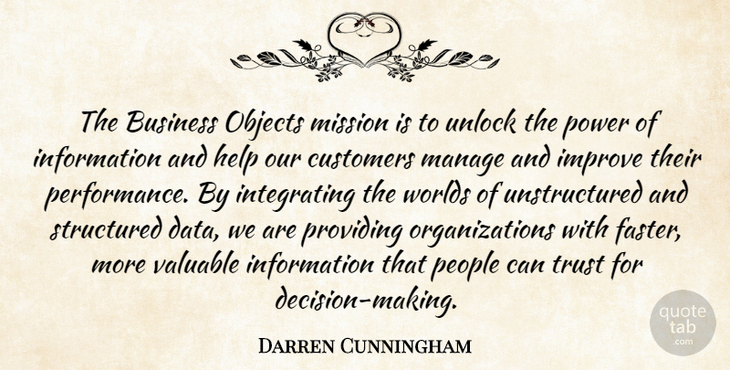 Darren Cunningham Quote About Business, Customers, Help, Improve, Information: The Business Objects Mission Is...