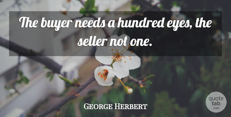 George Herbert Quote About Eyes, Hundred, Seller: The Buyer Needs A Hundred...