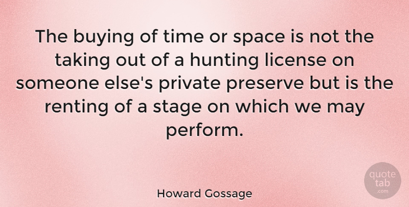Howard Gossage Quote About Hunting, Space, May: The Buying Of Time Or...