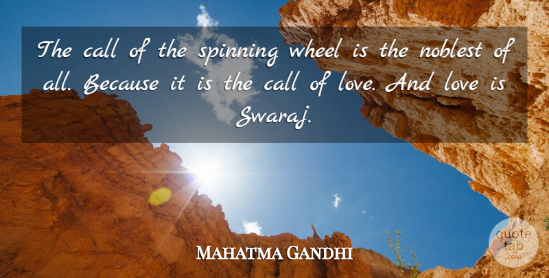Mahatma Gandhi Quote About Love, Spinning, Wheels: The Call Of The Spinning...
