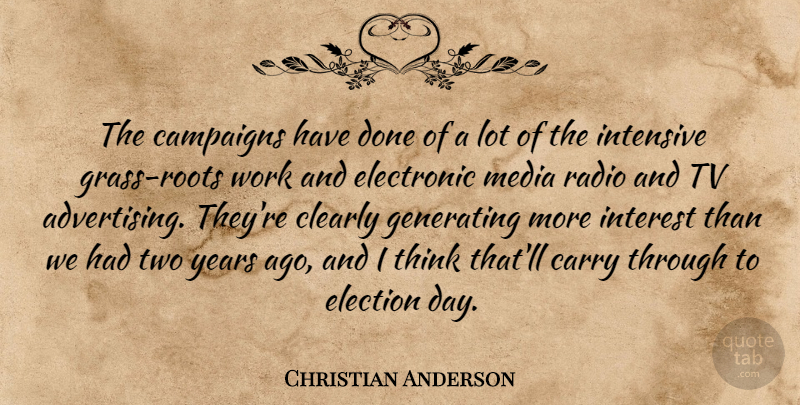 Christian Anderson Quote About Campaigns, Carry, Clearly, Election, Electronic: The Campaigns Have Done Of...