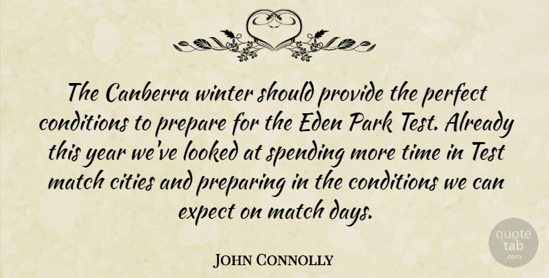 John Connolly Quote About Canberra, Cities, Conditions, Eden, Expect: The Canberra Winter Should Provide...