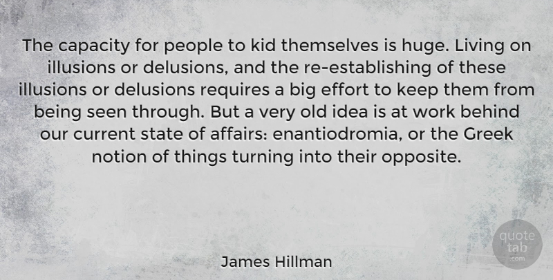 James Hillman Quote About Kids, Opposites, Ideas: The Capacity For People To...