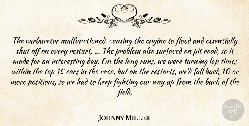 Johnny Miller Quote About Cars, Causing, Engine, Fall, Fighting: The Carburetor Malfunctioned Causing The...