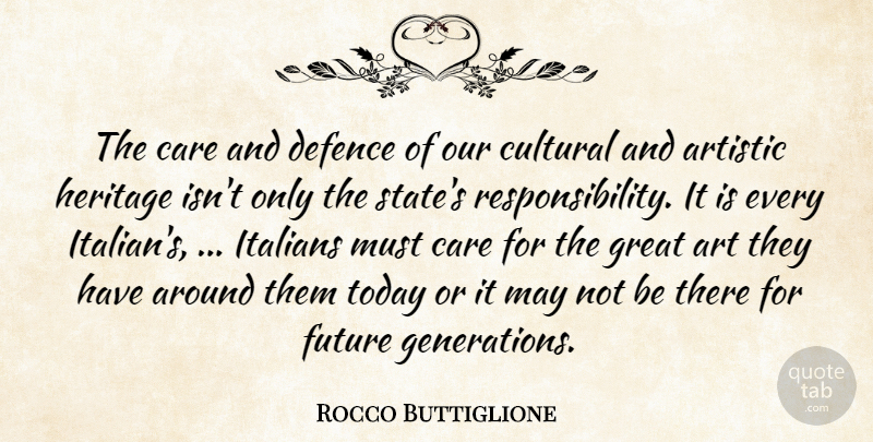 Rocco Buttiglione Quote About Artistic, Care, Cultural, Defence, Future: The Care And Defence Of...