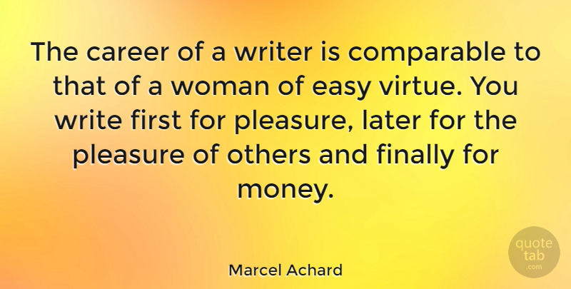 Marcel Achard Quote About Writing, Careers, Firsts: The Career Of A Writer...
