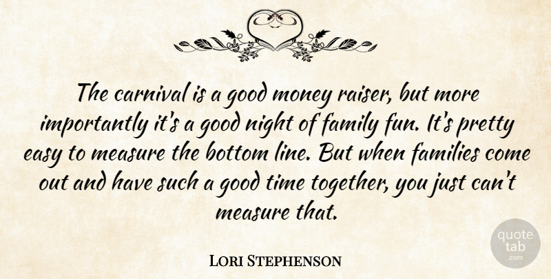 Lori Stephenson Quote About Bottom, Carnival, Easy, Families, Family: The Carnival Is A Good...