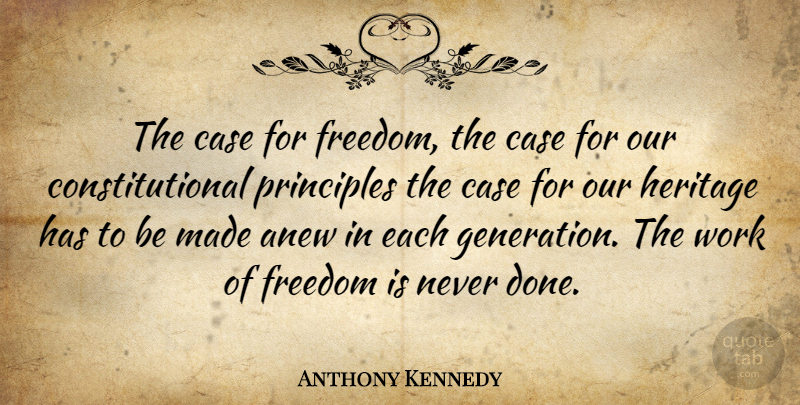 Anthony Kennedy Quote About Heritage, Done, Principles: The Case For Freedom The...