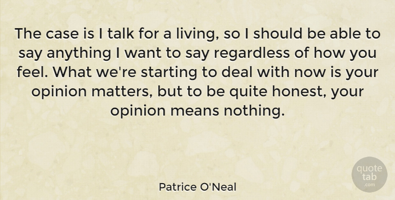 Patrice O'Neal Quote About Case, Deal, Means, Quite, Regardless: The Case Is I Talk...