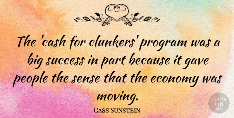 Cass Sunstein Quote About Moving, People, Cash: The Cash For Clunkers Program...