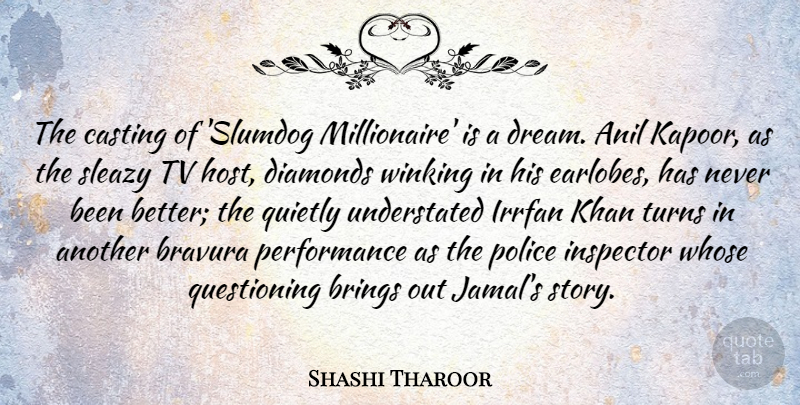 Shashi Tharoor Quote About Brings, Casting, Inspector, Khan, Performance: The Casting Of Slumdog Millionaire...