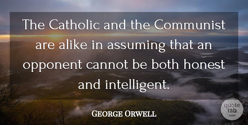 George Orwell Quote About Truth, Intelligent, Political: The Catholic And The Communist...