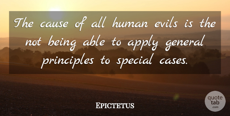 Epictetus Quote About Evil, Special, Able: The Cause Of All Human...