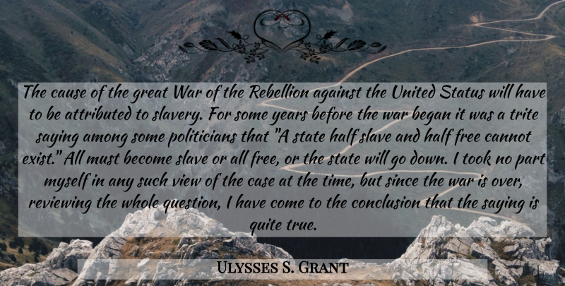 Ulysses S. Grant Quote About War, Views, Years: The Cause Of The Great...