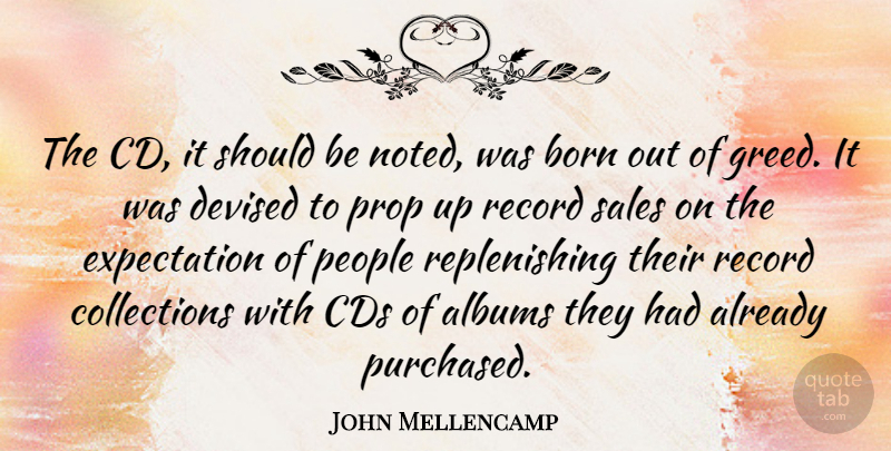 John Mellencamp Quote About Cds, Expectations, People: The Cd It Should Be...