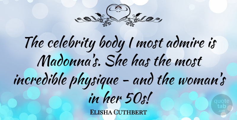 Elisha Cuthbert Quote About Body, Incredibles, Admire: The Celebrity Body I Most...