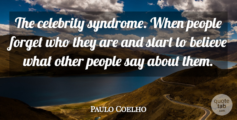 Paulo Coelho Quote About Attitude, Believe, People: The Celebrity Syndrome When People...