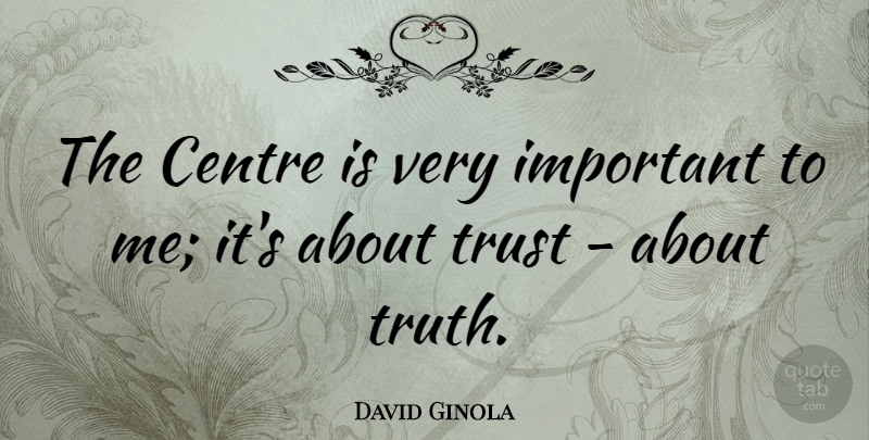 David Ginola Quote About French Athlete, Trust: The Centre Is Very Important...