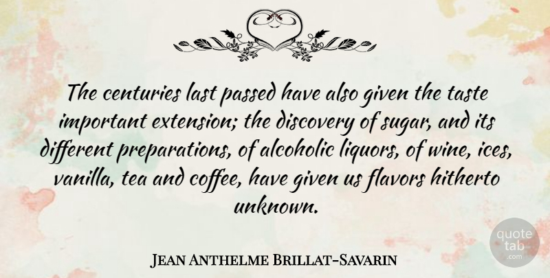 Jean Anthelme Brillat-Savarin Quote About Coffee, Wine, Discovery: The Centuries Last Passed Have...