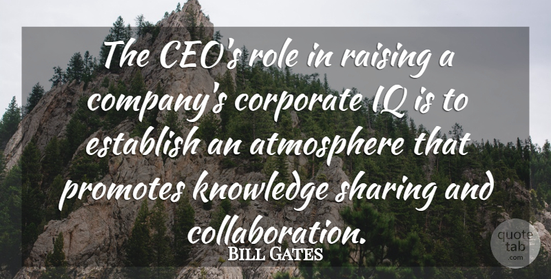 Bill Gates Quote About Inspirational, Atmosphere, Collaboration: The Ceos Role In Raising...