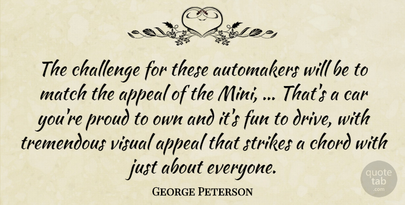 George Peterson Quote About Appeal, Car, Challenge, Chord, Fun: The Challenge For These Automakers...