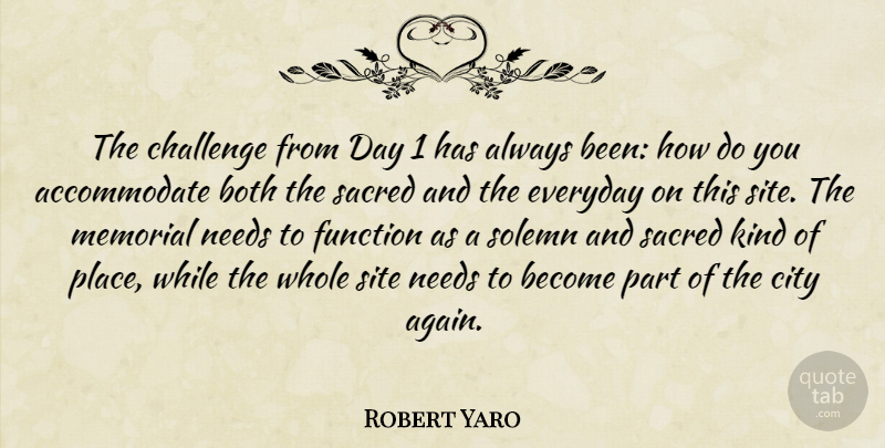 Robert Yaro Quote About Both, Challenge, City, Everyday, Function: The Challenge From Day 1...