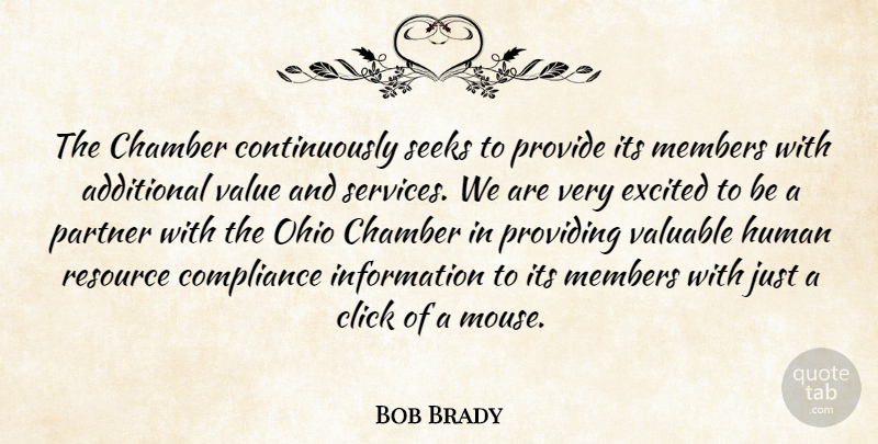 Bob Brady Quote About Additional, Chamber, Click, Compliance, Excited: The Chamber Continuously Seeks To...
