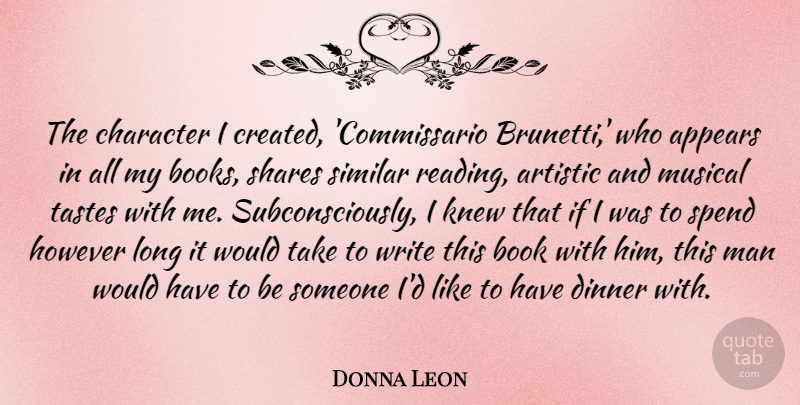 Donna Leon Quote About Appears, Artistic, Dinner, However, Knew: The Character I Created Commissario...