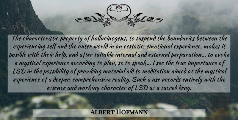 Albert Hofmann Quote About Character, Reality, Emotional: The Characteristic Property Of Hallucinogens...