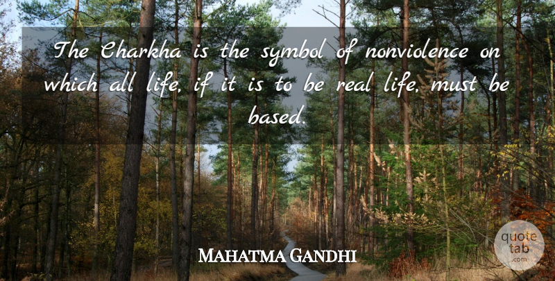 Mahatma Gandhi Quote About Real, Symbols, Ifs: The Charkha Is The Symbol...