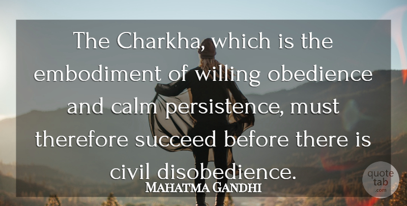 Mahatma Gandhi Quote About Persistence, Embodiment, Succeed: The Charkha Which Is The...