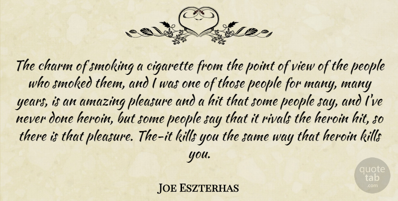 Joe Eszterhas Quote About Views, Years, People: The Charm Of Smoking A...