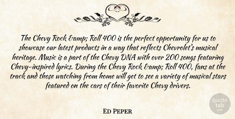 Ed Peper Quote About Cars, Chevy, Dna, Fans, Favorite: The Chevy Rock Amp Roll...