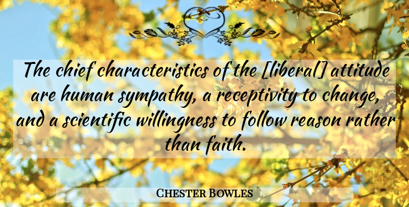 Chester Bowles Quote About Attitude, Reason, Chiefs: The Chief Characteristics Of The...