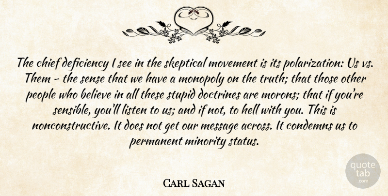 Carl Sagan Quote About Stupid, Believe, People: The Chief Deficiency I See...
