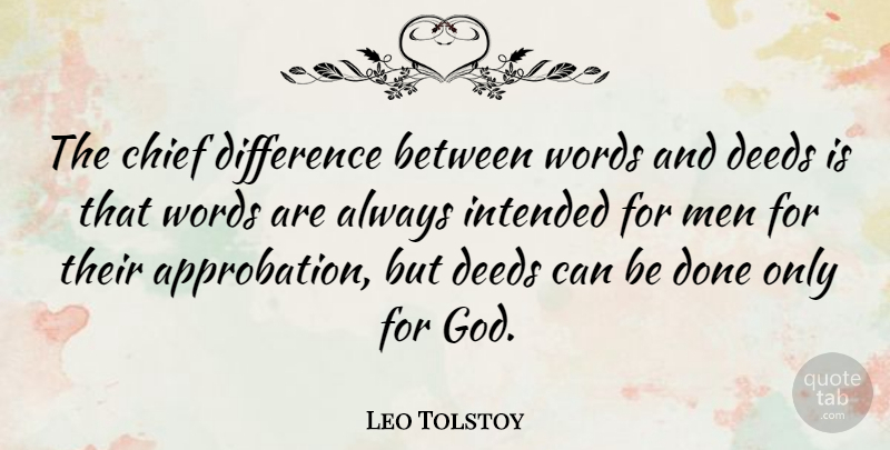 Leo Tolstoy Quote About God, Men, Deeds And Words: The Chief Difference Between Words...