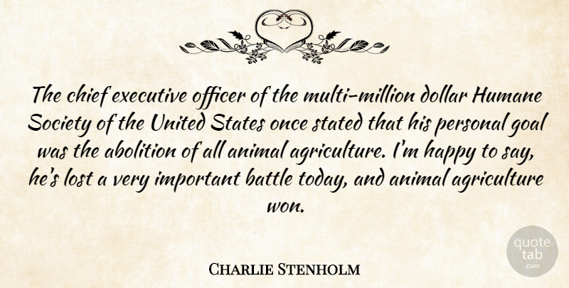 Charlie Stenholm Quote About Abolition, Animal, Battle, Chief, Dollar: The Chief Executive Officer Of...