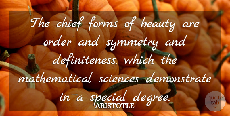 Aristotle Quote About Science, Engineering, Order: The Chief Forms Of Beauty...