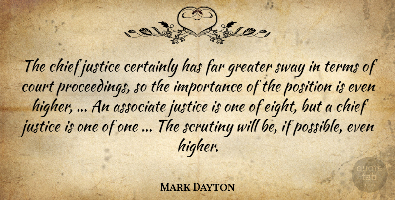 Mark Dayton Quote About Associate, Certainly, Chief, Court, Far: The Chief Justice Certainly Has...