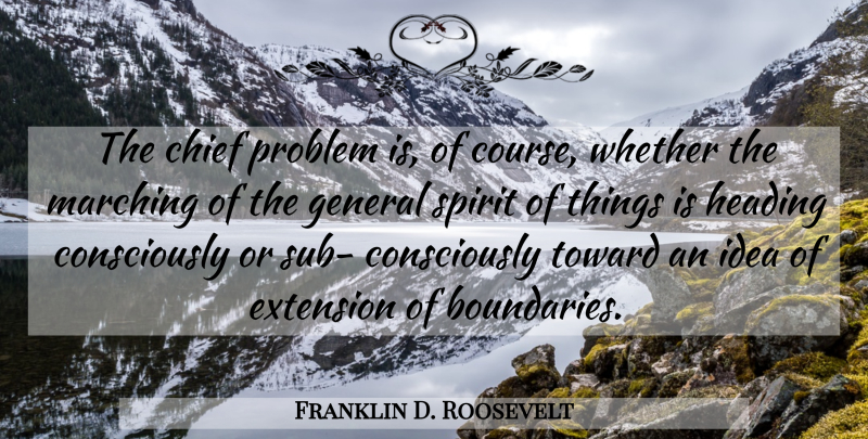 Franklin D. Roosevelt Quote About War, Ideas, Spirit: The Chief Problem Is Of...