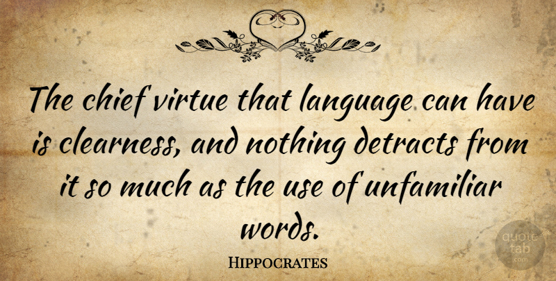 Hippocrates Quote About Writing, Plain Language, Use: The Chief Virtue That Language...