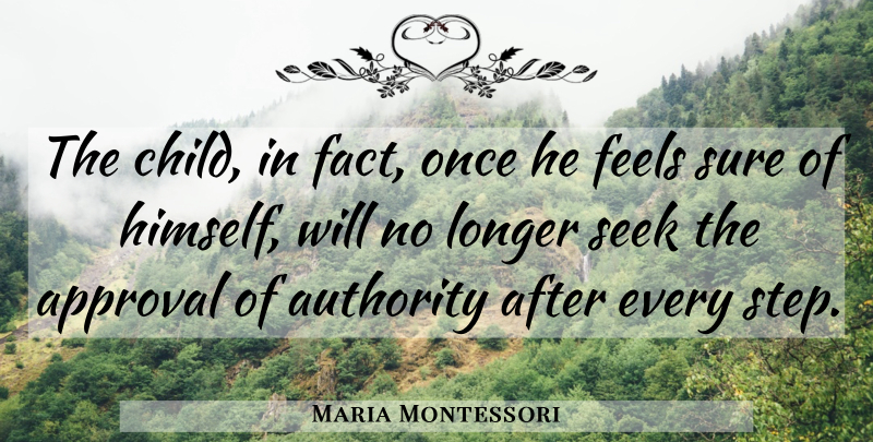 Maria Montessori Quote About Children, Facts, Approval: The Child In Fact Once...
