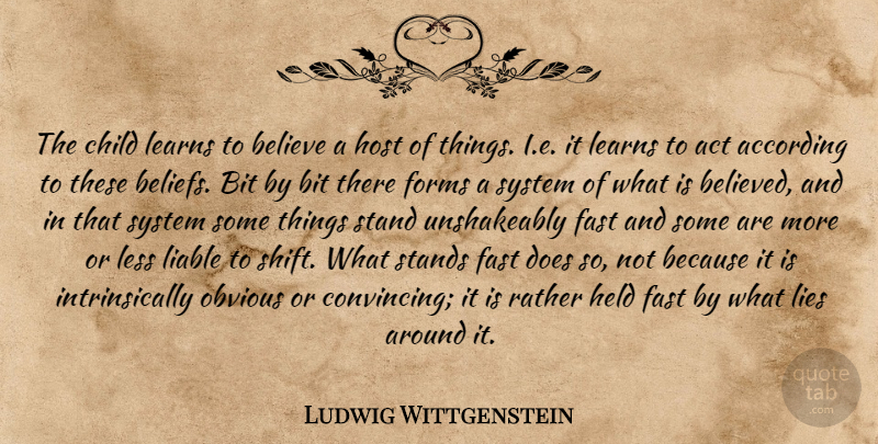 Ludwig Wittgenstein Quote About Children, Lying, Believe: The Child Learns To Believe...
