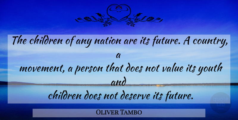 Oliver Tambo Quote About Country, Children, Movement: The Children Of Any Nation...