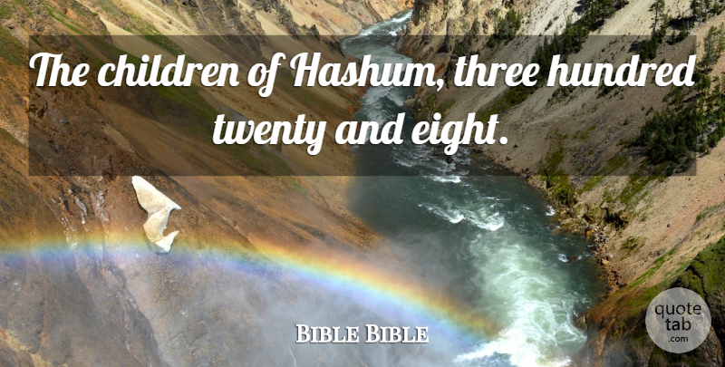 Bible Bible Quote About Children, Hundred, Three, Twenty: The Children Of Hashum Three...