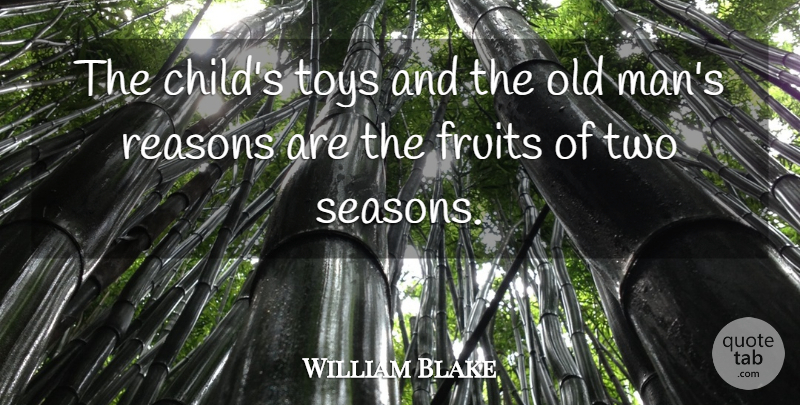 William Blake Quote About Children, Men, Two: The Childs Toys And The...