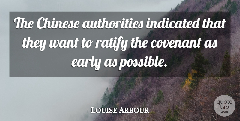 Louise Arbour Quote About Authority, Chinese, Covenant, Early, Ratify: The Chinese Authorities Indicated That...