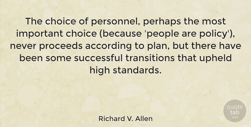 Richard V. Allen Quote About Successful, Important Choices, People: The Choice Of Personnel Perhaps...